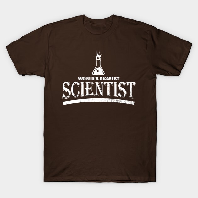 World's Okayest Scientist T-Shirt by TCP